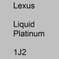 Preview: Lexus, Liquid Platinum, 1J2.